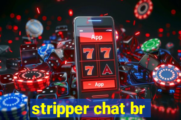 stripper chat br